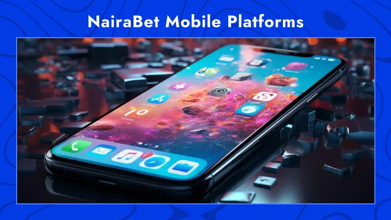 NairaBet Mobile Platforms