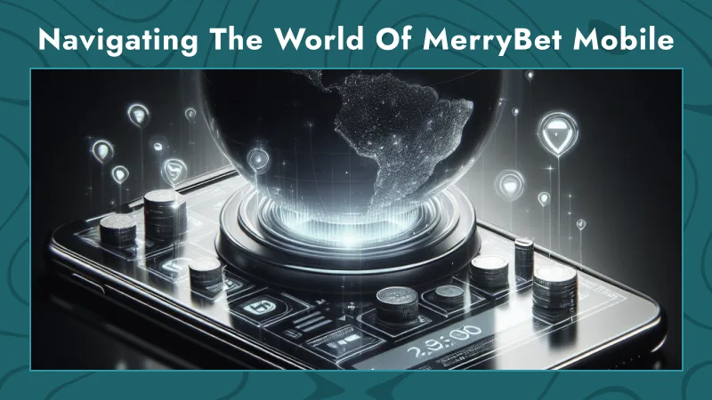 Navigating the World of MerryBet Mobile: A Comprehensive Look at Its Features