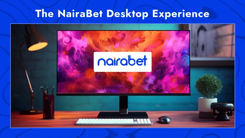 The NairaBet Desktop Experience