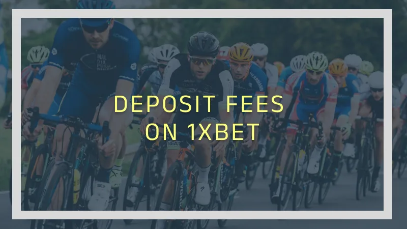 DEPOSIT FEES ON 1XBET