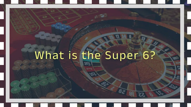 What is the Super 6? Everything You Need to Know